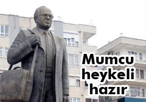 Mumcu heykeli hazır