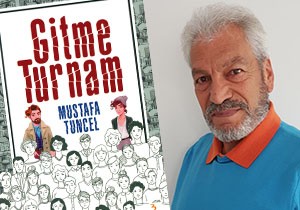 Mustafa Tuncel'den 'Gitme Turnam'