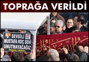 Mustafa Koç toprağa verildi