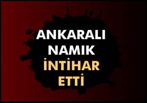 Ankaralı Namık hayatını kaybetti