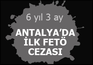 Antalya'da ilk FETÖ cezası