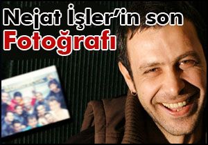 Nejat İşler'in son fotoğrafı