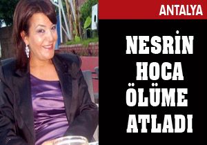Antalyalı Nesrin Demir öğretmen ölüme atladı