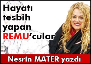 Hayatı tesbih yapan REMU'cular