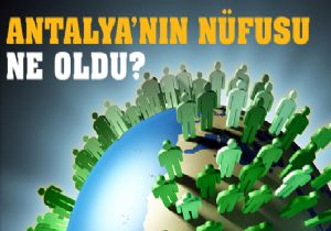 Antalya'nın nüfusu ne oldu?