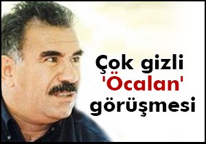 Çok gizli 2 Öcalan görüşmesi!