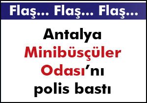 Oda ya polis baskını