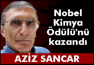 Nobel Kimya Ödülü'nü Türk Aziz Sancar kazandı