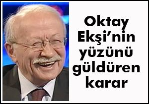 Oktay Ekşi'nin yüzünü güldüren karar
