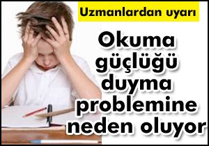 Okuma güçlüğü duyma problemine neden oluyor
