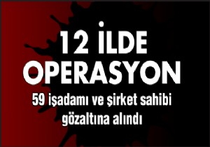 12 ilde cemaat operasyonu: 59 gözaltı
