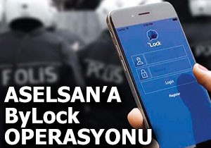 Aselsan'a ByLock operasyonu
