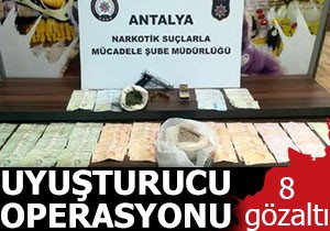 Antalya'da uyuşturucu operasyonu: 8 gözaltı