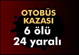 Konya'da kaza: 6 ölü, 24 yaralı