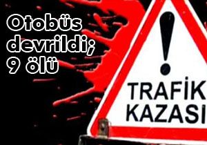 Yine otobüs kazası; 9 ölü