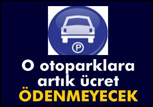 O otoparklar artık ücretsiz