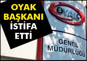 Oyak başkanı istifa etti!