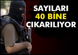 Özel harekatçı sayısı 40 bine çıkarılıyor
