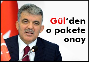 Gül'den Yeni Yargı Paketi'ne onay