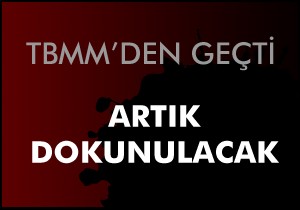 Artık dokunulacak
