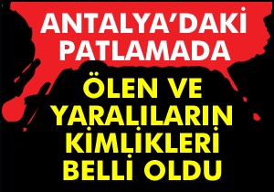 Antalya'da patlama; 2 ölü, 17 yaralı