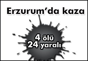 Erzurum'da Kaza: 4 Ölü, 24 Yaralı