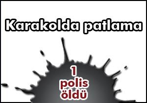 Karakolda patlama
