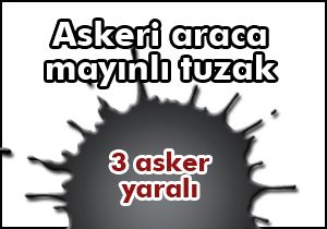 Askeri araca mayınlı tuzak:3 asker yaralı