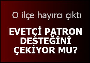 Evetçi patrondan ilginç tavır