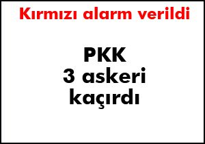 PKK Muş'ta 3 askeri kaçırdı