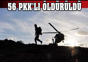 56 PKK'lı öldürüldü