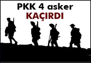 PKK 4 asker kaçırdı
