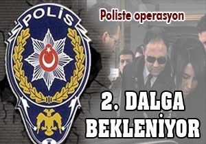 Polisteki operasyonde 25 ilin adı geçiyor