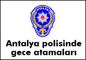 Antalya polisinde gece atamaları