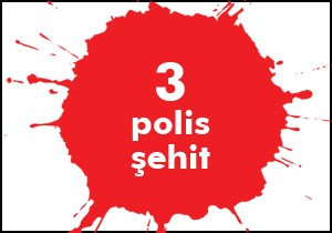 Üç polis şehit