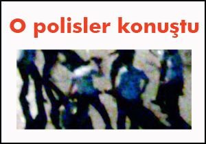 O polisler konuştu