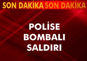 Polise bombalı saldırı