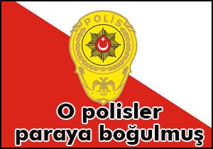 O polisler paraya boğulmuş