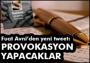 Fuat Avni den provokasyon iddiası