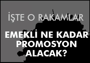 Emekli ne kadar promosyon alacak?