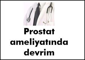 Prostat ameliyatında yeni sistem