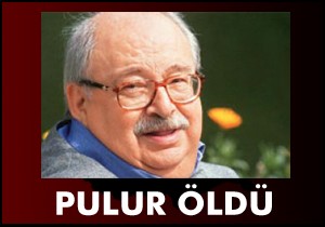 Hasan Pulur hayatını kaybetti