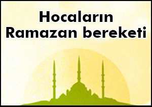 Hocaların Ramazan bereketi