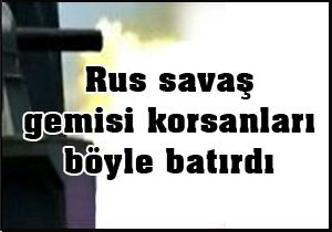 Ruslar korsanlara acımadı