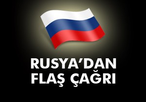 Rusya dan flaş çağrı