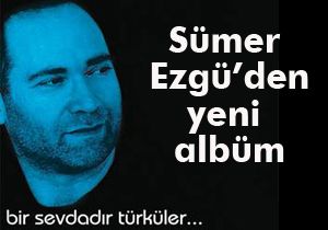 Sümer Ezgü'den yeni albüm