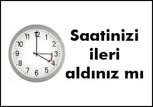 Saatler ileri alındı