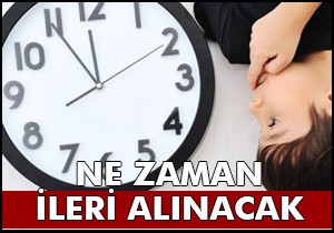 Saatler ne zaman ileri alınacak?