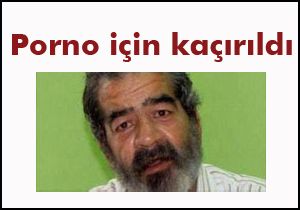 Porno film için Saddam'a benzeyen adamı kaçırdılar