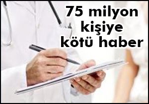 75 milyon kişiye kötü haber